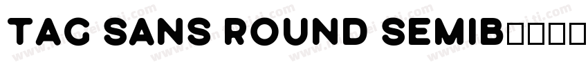 tag Sans Round Semib字体转换